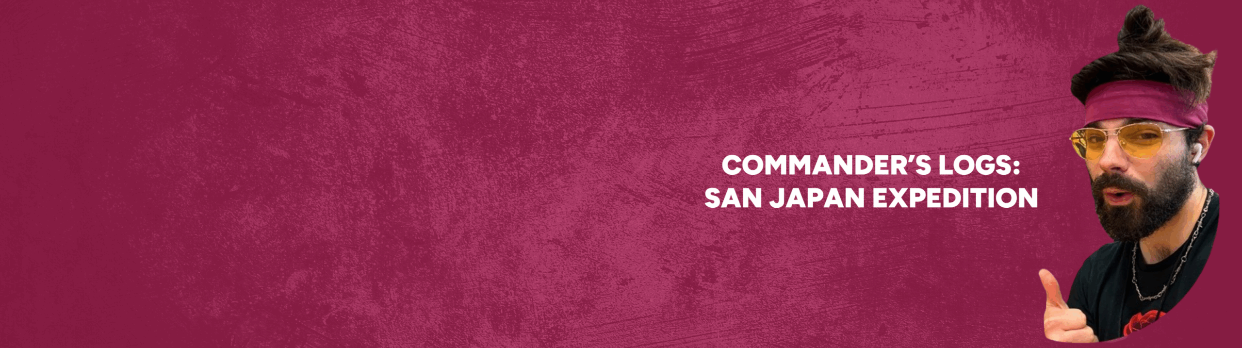 Commander’s Logs: San Japan Expedition